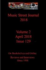 Music Street Journal 2018: Volume 2 - April 2018 - Issue 129