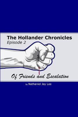 The Hollander Chronicles Episode 2: Of Friends and Escalation - Nathaniel Lee - cover