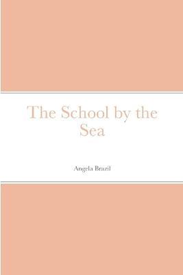 The School by the Sea - Angela Brazil - cover