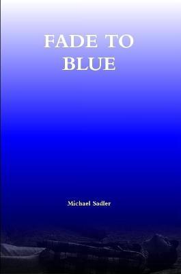 Fade to Blue - Michael Sadler - cover