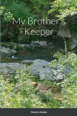 My Brother's Keeper: Knight Songs - Deema Aneles - cover