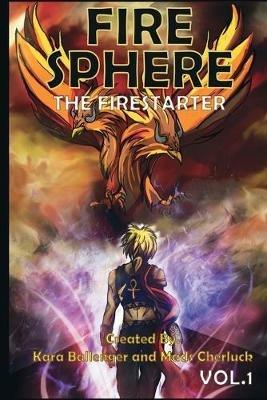 Fire Sphere Vol. 1-The Fire Starter - Kara Ballenger,Mads Cherluck - cover