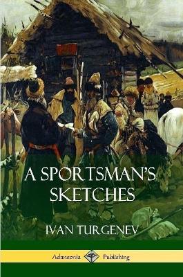 A Sportsman's Sketches - Ivan Sergeevich Turgenev - cover