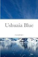 Ushuaia Blue - Caridad Svich - cover