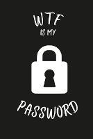 Wtf Is My Password: Password keeper book