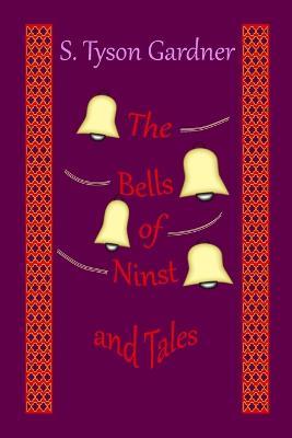 The Bells of Ninst and Tales - S Tyson Gardner - cover