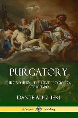 Purgatory: Purgatorio - The Divine Comedy, Book Two - Dante Alighieri,Henry Wadsworth Longfellow - cover