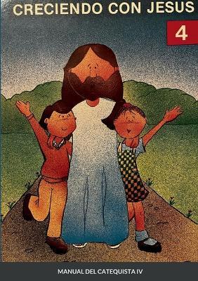 Creciendo Con Jesus 4: Manual del catequista - Lucrecia Rego de Planas - cover