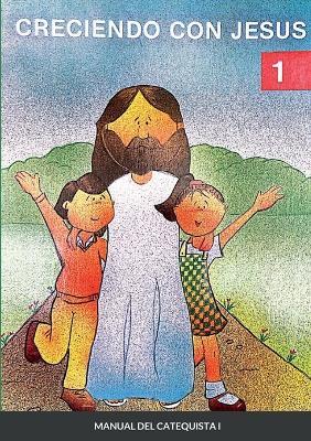 Creciendo Con Jesus I: Manual del catequista - Lucrecia Rego de Planas - cover