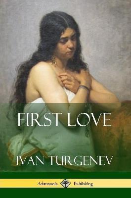 First Love - Ivan Sergeevich Turgenev - cover