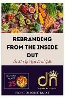 Rebranding From The Inside Out: The 21 Day Vegan Reset Guide