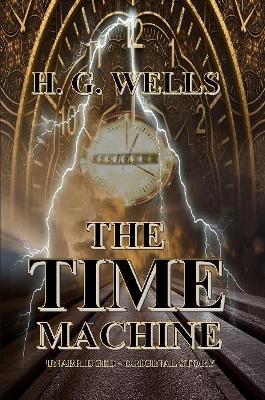 The Time Machine - H G Wells,Unabridged - Original Story - cover