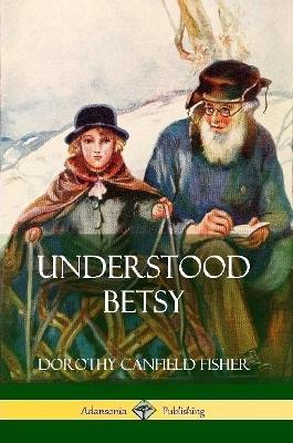 Understood Betsy - Dorothy Canfield Fisher - cover