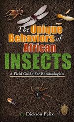 The Unique Behaviors Of African Insects