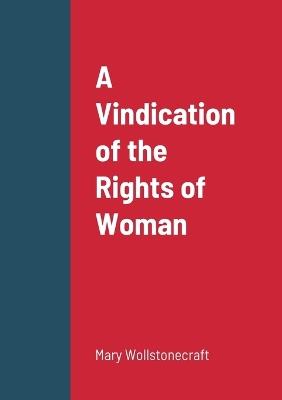 A Vindication of the Rights of Woman - Mary Wollstonecraft - cover