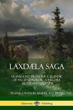 Laxdaela Saga: Translated from the Icelandic of Ancient Nordic Folklore, Myths and Legends