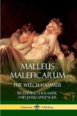 Malleus Maleficarum: The Witch Hammer