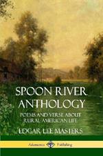 Spoon River Anthology: Poems and Verse About Rural American Life