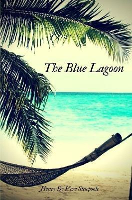 The Blue Lagoon - Henry De Vere Stacpoole - cover
