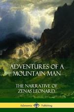 Adventures of a Mountain Man: The Narrative of Zenas Leonard