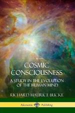 Cosmic Consciousness: A Study in the Evolution of the Human Mind