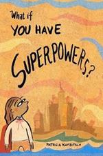 What If? You Have Superpowers!