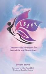 Adapt: Discover God's Purpose for Your Gifts and Limitations