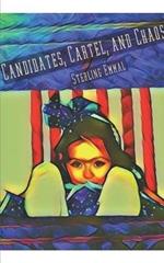 Candidates, Cartel, and Chaos: Book One of Two