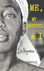 Me, My Thoughts & I: A collection of poems and random thoughts