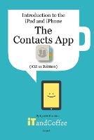 The Contacts App on the iPhone and iPad (iOS 11 Edition): Introduction to the iPad and iPhone Series - Lynette Coulston - cover