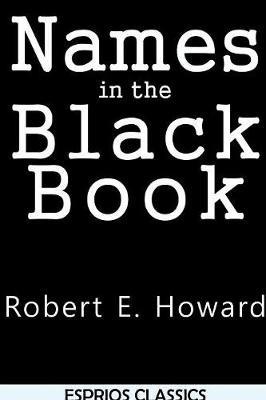 Names in the Black Book (Esprios Classics) - Robert E Howard - cover