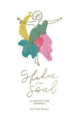 Shades of the Soul: A Meditation Journal - Faith Hunter - cover
