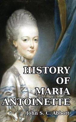 History of Maria Antoinette - John S C Abbott - cover