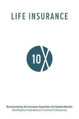 Life Insurance 10X: Revolutionizing the Insurance Experience for Optimal Results - Valmark Financial Group - cover