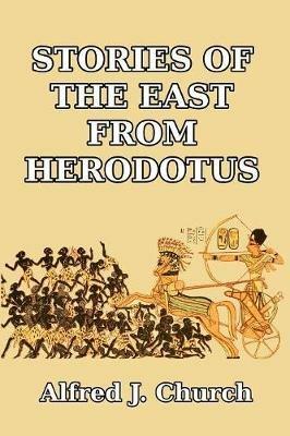 Stories of the East from Herodotus - Alfred J Church - cover