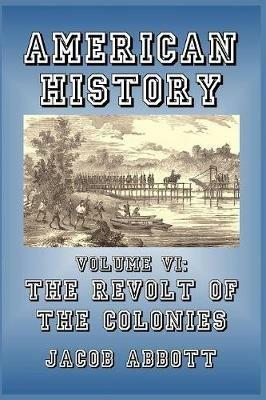 The Revolt of the Colonies - Jacob Abbott - cover