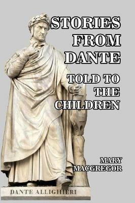 Stories from Dante: Told to the Children - Mary MacGregor - cover