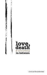 Love, Death & Everything In-Between