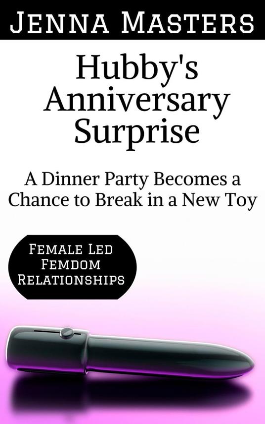 Hubby's Anniversary Surprise: A Dinner Party Becomes a Chance to Break in a New Toy