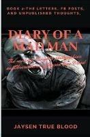 Diary Of A Madman, Book 2: The Letters, FB Posts, And Unpublished Thoughts - Jaysen True Blood - cover