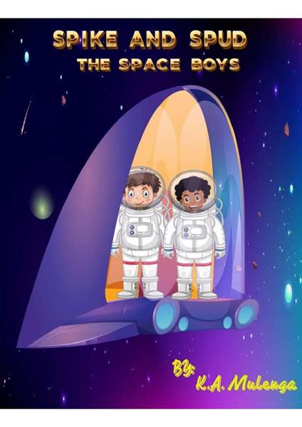 Spike and Spud the Spaceboys - K.A. Mulenga - ebook