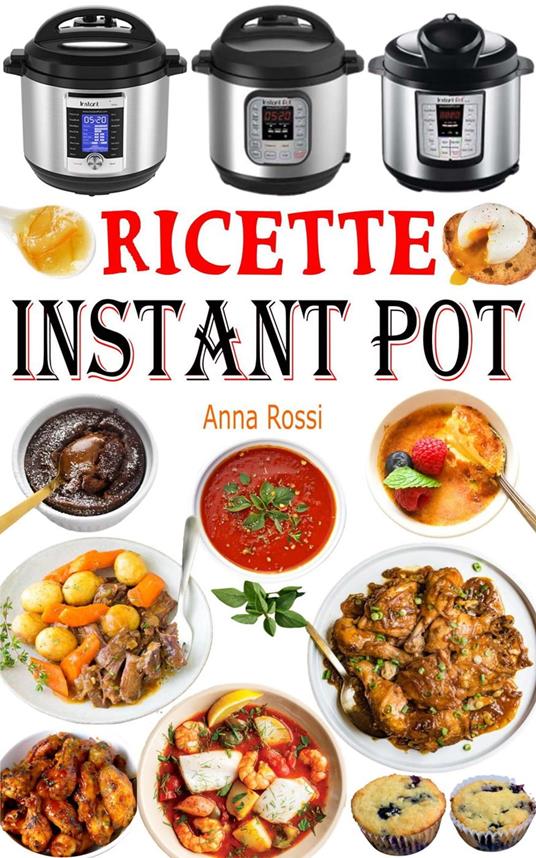Ricette Instant Pot - Rossi, Anna - Ebook - EPUB2 con DRMFREE | IBS