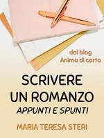 Scrivere un romanzo - Appunti e spunti