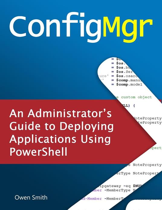 ConfigMgr - An Administrator's Guide to Deploying Applications using PowerShell