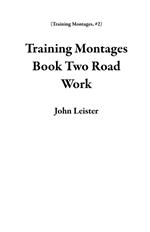 Training Montages Book Two Road Work