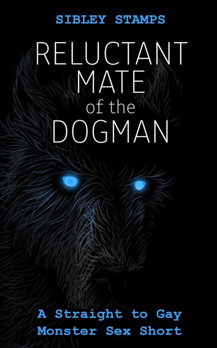 Reluctant Mate of the Dogman: A Straight to Gay Monster Sex Short