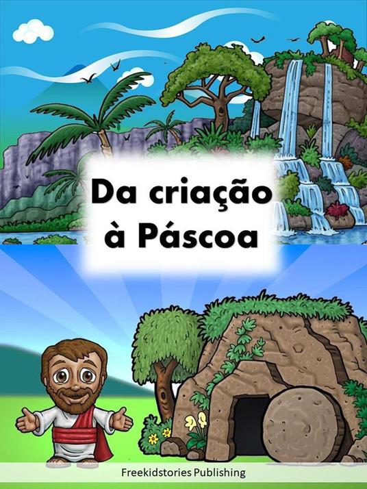 Da criação à Páscoa - Freekidstories Publishing - ebook