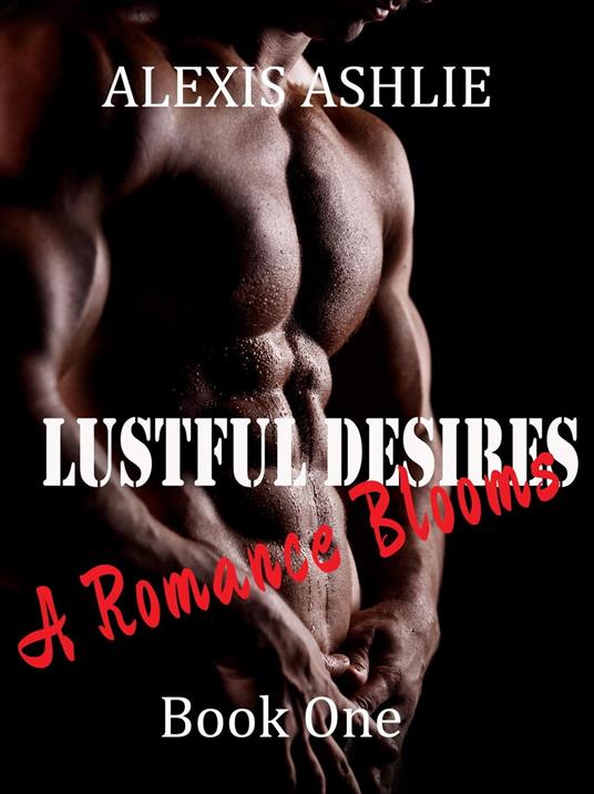 Lustful Desires - A Romance Blooms