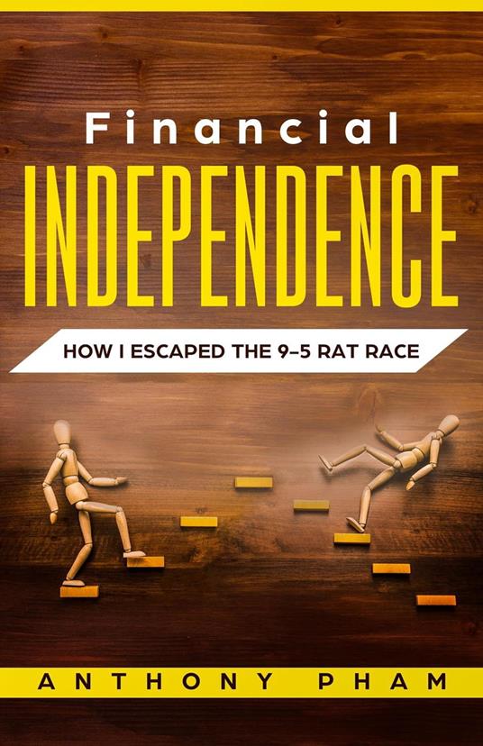 Financial Independence: How I Escaped the 9-5 Rat Race