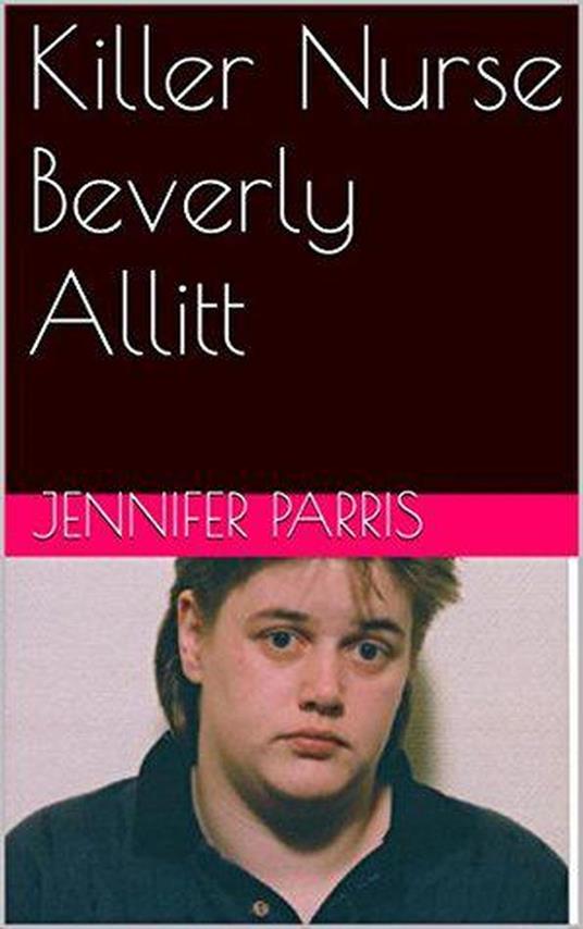 Killer Nurse Beverly Allitt